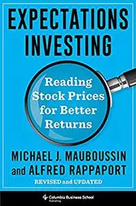 Expectations Investing: Reading Stock Prices for Better Returns