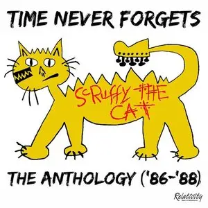 Scruffy The Cat - Time Never Forgets: The Anthology ('86-'88) (2014) [Official Digital Download 24-bit/96kHz]
