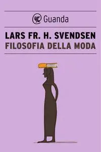 Lars Fr. H. Svendsen - Filosofia della moda