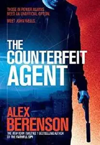 The Counterfeit Agent (John Wells Book 8)