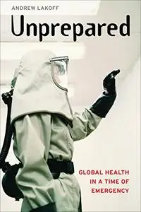 Unprepared: Global Health in a Time of Emergency