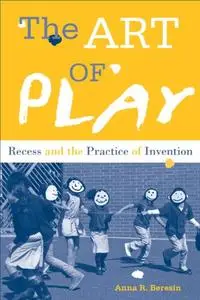 The Art of Play: Recess and the Practice of Invention