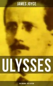 «Ulysses (The Original 1922 Edition)» by James Joyce