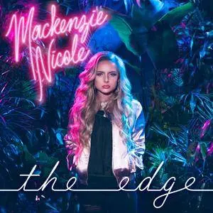 Mackenzie Nicole - The Edge (2018)