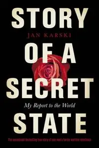 «Story of a Secret State: My Report to the World» by Jan Karski