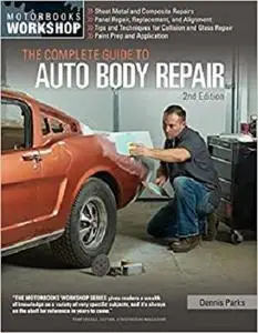 The Complete Guide to Auto Body Repair, 2nd Edition (Motorbooks Workshop)