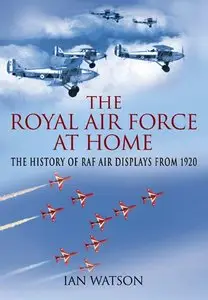 The Royal Air Force "At Home": The History of RAF Air Displays from 1920