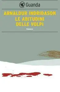 Arnaldur Indriðason - Le abitudini delle volpi (repost)