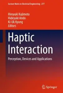 Haptic Interaction: Perception, Devices and Applications