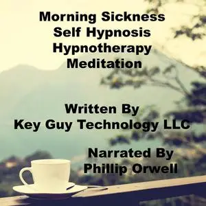 «Morning Sickness Relaxation Self Hypnosis Hypnotherapy Meditation» by Key Guy Technology LLC