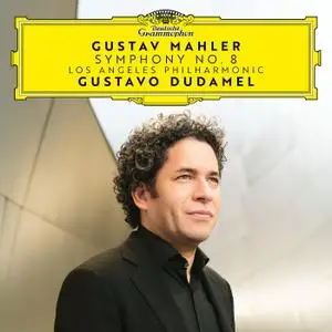 Los Angeles Philharmonic & Gustavo Dudamel - Mahler: Symphony No. 8 in E-Flat Major "Symphony of a Thousand" (2021)