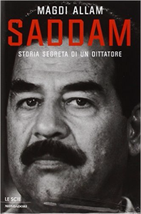 Saddam. Storia segreta di un dittatore - Magdi Allam