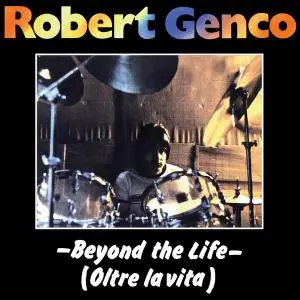 Robert Genco - Beyond The Life (Oltre La Vita) (1977) [Reissue 2011]