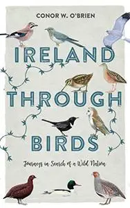 Ireland Through Birds: Journeys in Search of a Wild Nation