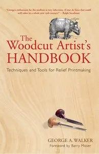 The Woodcut Artist's Handbook: Techniques and Tools for Relief Printmaking, 2 edition