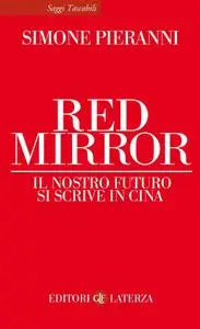 Simone Pieranni - Red mirror. Il nostro futuro si scrive in Cina