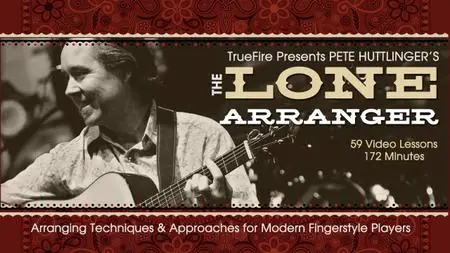 TrueFire - The Lone Arranger with Pete Huttlinger's [repost]