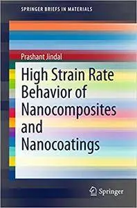 High Strain Rate Behavior of Nanocomposites and Nanocoatings (Repost)