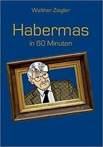 Habermas in 60 Minuten (German Edition)