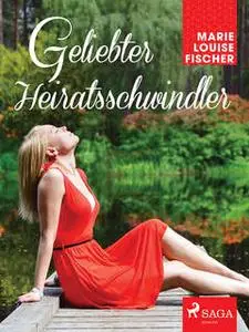 «Geliebter Heiratsschwindler» by Marie Louise Fischer