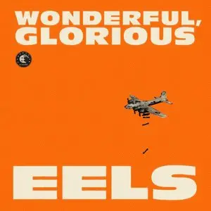 Eels - Wonderful, Glorious (Deluxe Edition) 2CD (2013)