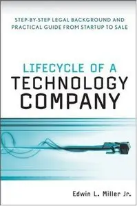 Lifecycle of a Technology Company: Step by Step Legal Background and Practical Guide from Startup to Sale (Repost)