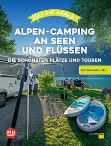 Marc Roger Reichel - Yes we camp! Alpen-Camping an Seen und Flüssen