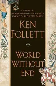 Ken Follett - Un mundo sin fin (Los Pilares de la Tierra II)