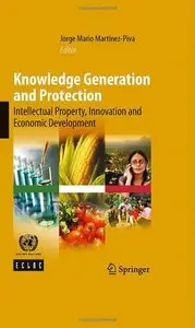 Knowledge Generation and Protection: Intellectual Property, Innovation and Economic Development
