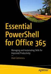 Essential PowerShell for Office 365: Managing and Automating Skills for Improved Productivity (Repost)