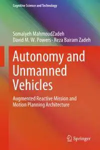 Autonomy and Unmanned Vehicles: Augmented Reactive Mission and Motion Planning Architecture