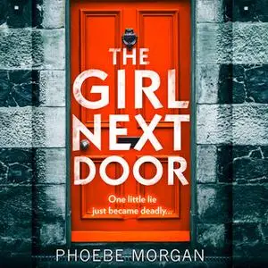 «The Girl Next Door» by Phoebe Morgan