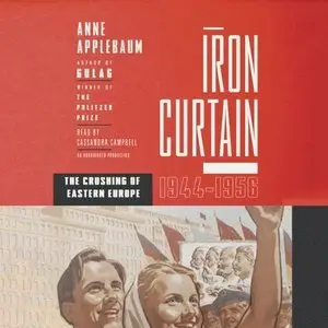 Iron Curtain: The Crushing of Eastern Europe, 1944-1956  (Audiobook)