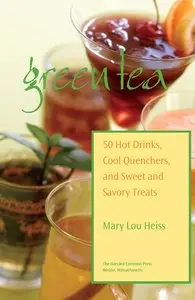 Green Tea: 50 Hot Drinks, Cool Quenchers, And Sweet And Savory Treats