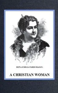 «A Christian Woman» by Emilia Pardo Bazán