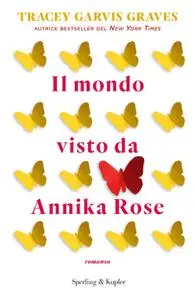 Tracey Garvis Graves - Il mondo visto da Annika Rose