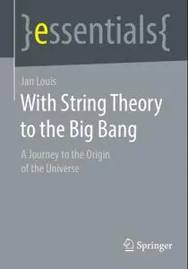 With String Theory to the Big Bang A Journey to the Origin of the Universe