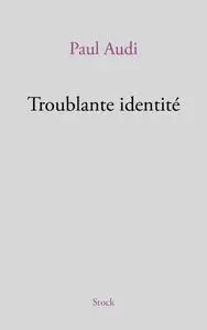 Paul Audi, "Troublante identité"