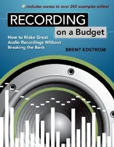 Recording on a Budget: How to Make Great Audio Recordings Without Breaking the Bank