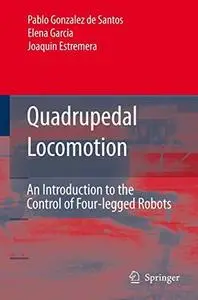 Quadrupedal locomotion an introduction to the control of four-legged robots