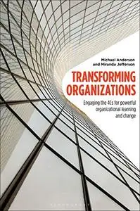 Transforming Organizations: Engaging the 4Cs for Powerful Organizational Learning and Change