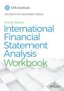 International Financial Statement Analysis Workbook, Fourth Edition