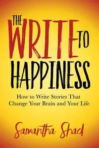 «The Write to Happiness» by Samantha Shad