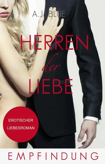 Blue, A. J. - Herren der Liebe 07 - Empfindung