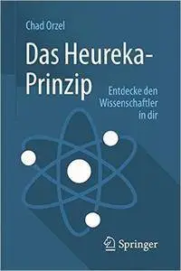 Das Heureka-Prinzip: Entdecke den Wissenschaftler in dir