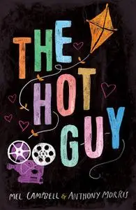 «The Hot Guy» by Mel Campbell,Anthony Morris