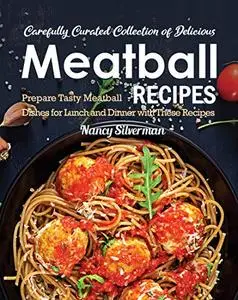 Carefully Curated Collection of Delicious Meatball Recipes