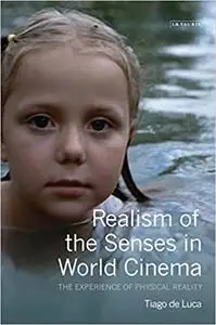 Realism of the Senses in World Cinema: The Experience of Physical Reality