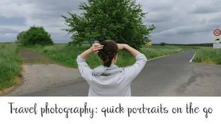 Travel Photography for Beginners: Quick Portraits on the Go