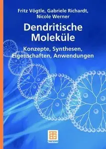 Dendritische Moleküle: Konzepte, Synthesen, Eigenschaften, Anwendungen (Repost)